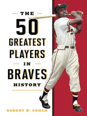 cover image of The 50 Greatest Players in Braves History